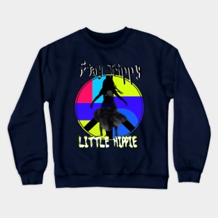 Stay trippy little hippie - Psychedelic and colorful design Crewneck Sweatshirt